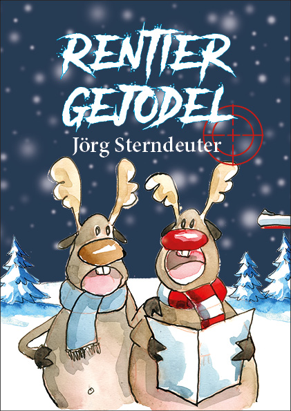 Cover-Design Rentier-Gejodel von Jörg Sterndeuter. Zwei singende Rentiere und ein Gewehrlauf.