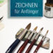 Zeichnen für Anfänger: Die Grundausstattung