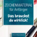 Zeichenmaterial für Anfänger: Das brauchst du wirklich!